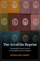 The Art of the Reprint: Nineteenth-Century Novels in Twentieth-Century Editions 1009272047 Book Cover
