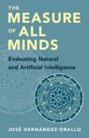 The Measure of All Minds: Evaluating Natural and Artificial Intelligence 1107153018 Book Cover