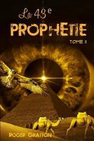 La 43e prophétie (tome II): Les prophéties ancestrales 1770766405 Book Cover