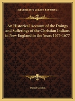 An Historical Account of the Doings and Sufferings of the Christian Indians in New England in the Years 1675-1677 1162609397 Book Cover