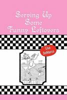 Serving Up Some Funny Leftovers 160976790X Book Cover