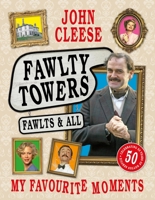 Fawlty Towers: Fawlts and All: A 50th Anniversary Celebration 1035433214 Book Cover