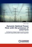 Dynamic Optimal Power Flow with the presence of wind farm: Contingency analysis in power system security assessment using Artificial Bee Colony Algorithm 3659233471 Book Cover