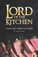 Lord of The Kitchen: Cook like a Middlelander B083XX69KY Book Cover