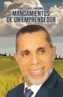 MANDAMIENTOS DE UN EMPRENDEDOR (Pensamientos de Éxitos de Pablo Suriel Langumas) (Spanish Edition) 9945182811 Book Cover