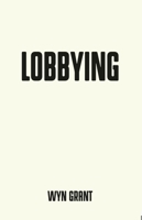Lobbying: An Appraisal 1526126680 Book Cover