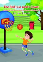 The Ball is in Jack's Court: An Inspiring Story of Overcoming Challenges and Never Giving Up 196086601X Book Cover