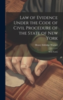 Law of Evidence Under the Code of Civil Procedure of the State of New York: With Forms 1020758287 Book Cover