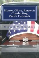 Honor, Glory, Respect: conducting police funerals 0983486603 Book Cover