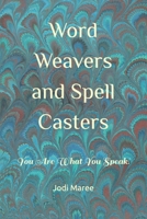 Word Weavers and Spell Casters: You Are What You Speak! 1764022904 Book Cover