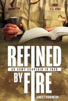 Refined by Fire: An Army Chaplain in Iraq 1636246192 Book Cover