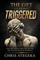 The Gift of Being Triggered: Why the Things That Set You Off Are the Way Back to Yourself B0GXS2R66M Book Cover