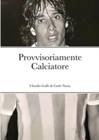 Provvisoriamente Calciatore 1667122541 Book Cover