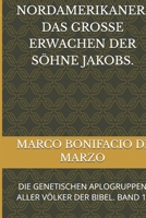 EUROPÄER UND NORDAMERIKANER; DAS GROSSE ERWACHEN DER SÖHNE JAKOBS.: DIE GENETISCHEN APLOGRUPPEN ALLER VÖLKER DER BIBEL. BAND 1. (German Edition) B0GRG1TRJK Book Cover