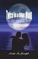 Twice in a Blue Moon 1456589326 Book Cover