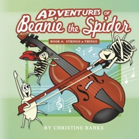 Adventures of Beanie the Spider: Book 4: Strings n Things 1667891111 Book Cover