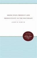 Gross State Product and Productivity in the Southeast 0807812382 Book Cover