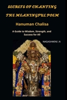 Secrets of chanting the meaningful poem hanuman chalisa: A Guide to Wisdom, Strength, and Success for All 9334259981 Book Cover