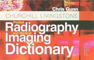 Churchill Livingstone Pocket Radiography and Medical Imaging Dictionary 0443102317 Book Cover