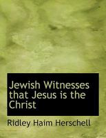Jewish Witnesses That Jesus Is the Christ 116489112X Book Cover
