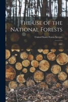 The Use of the National Forests: 1907 1017067244 Book Cover