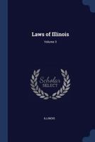 Laws of Illinois; Volume 3 1144973546 Book Cover