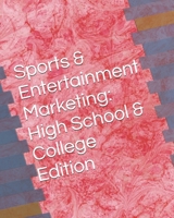 Sports & Entertainment Marketing: High School & College Edition B0F38HYX3D Book Cover
