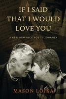 If I Said That I Would Love You: A Performance Poet's Journey B0GVBKJK6S Book Cover
