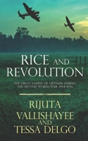 Rice and Revolution: The Great Famine of Vietnam during the Second World War, 1944-1945 1947766406 Book Cover