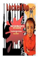 Locked Up - What To Do When Your AZZ Gets Locked Up: The Poor Man's Guide To Freedom 146647677X Book Cover