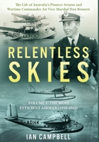 Relentless Skies: Volume 1 - The Most Efficient Airman (1910-1942) 1923020641 Book Cover