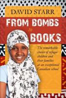 From Bombs to Books: The Remarkable Stories of Refugee Children and Their Families at Two Exceptional Canadian Schools 1552778606 Book Cover