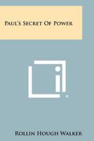 Paul's Secret of Power 1258380099 Book Cover