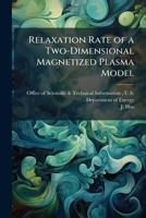 Relaxation Rate of a Two-Dimensional Magnetized Plasma Model 1288822316 Book Cover