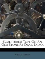 Sculptured Tope on an Old Stone at Dras, Ladak 1356161057 Book Cover