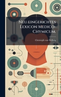 Neu eingerichtes Lexicon Medico-Chymicum. (German Edition) 1024577813 Book Cover
