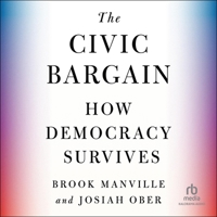 The Civic Bargain: How Democracy Survives B0CW4ZZN2K Book Cover