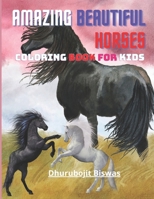Amazing Beautiful Horses Coloring Book For Kids: For Enjoy & Learning B08NDT3CN3 Book Cover