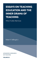 Essays on Teaching Education and the Inner Drama of Teaching: Where Troubles Meet Issues (Advances in Research on Teaching) 1787697320 Book Cover