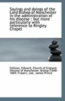 Sayings and doings of the Lord Bishop of Manchester in the administration of his diocese: but more 1113300841 Book Cover