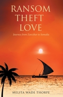 Ransom Theft Love: Journey from Zanzibar to Somalia 1665717440 Book Cover