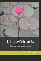 El No-Mundo: Ese que existe dentro de mi 1718083408 Book Cover