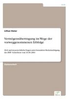 Vermögensübertragung im Wege der vorweggenommenen Erbfolge: Zivil- und steuerrechtliche Fragen unter besonderer Berücksichtigung des BMF- Schreibens vom 16.09.2004 3836601389 Book Cover