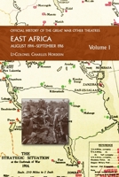 EAST AFRICA VOLUME 1 August 1914-September 1916: Official History of the Great War Other Theatres 1474539076 Book Cover