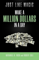 Just Like Magic : Make A Million Dollars In A Day B08TQCNGMJ Book Cover