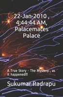 22-Jan-2010 , 4:44:44 AM,Palacemates Palace: A True Story -The Mystery,as it happened!!! 1689331046 Book Cover