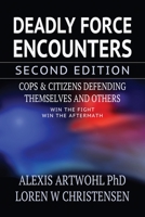 Deadly Force Encounters: What Cops Need To Know To Mentally And Physically Prepare For And Survive A Gunfight 1650012195 Book Cover