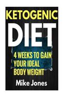 Ketogenic Diet Meal Plan: Gain Your Ideal Body Weight in 28 Days & Easy Ketogenic Diet Plan You Can Follow 1539514625 Book Cover