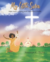 My Little Sister: Papa God's Mighty And Marvelous Works 1700521349 Book Cover