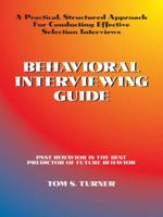 Behavioral Interviewing Guide: A Practical, Structured Approach For Conducting Effective Selection Interviews. 1412042852 Book Cover